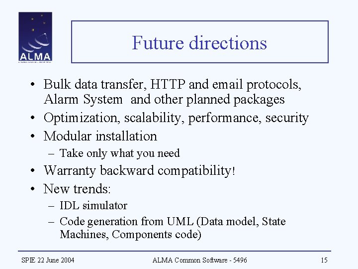 Future directions • Bulk data transfer, HTTP and email protocols, Alarm System and other