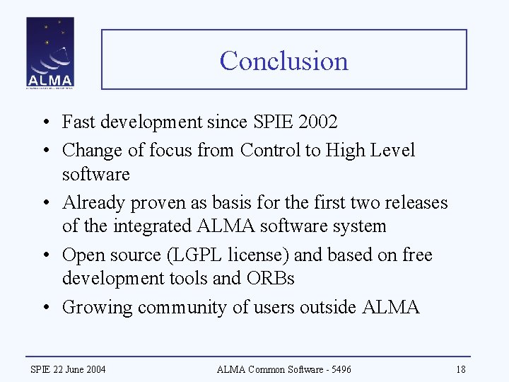 Conclusion • Fast development since SPIE 2002 • Change of focus from Control to