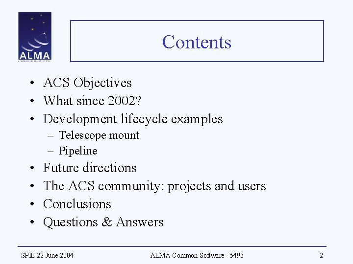 Contents • ACS Objectives • What since 2002? • Development lifecycle examples – Telescope