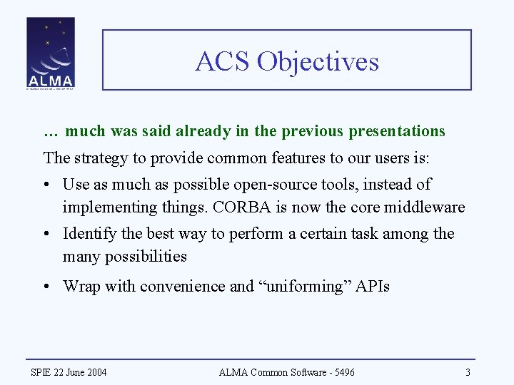 ACS Objectives … much was said already in the previous presentations The strategy to