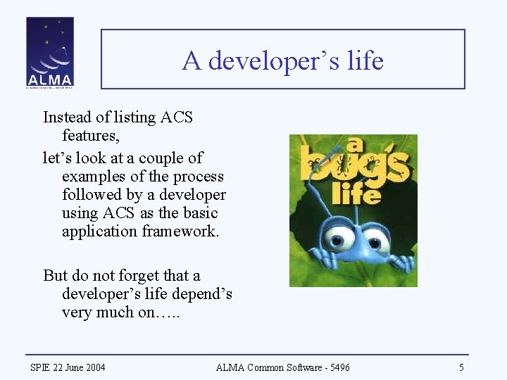 A developer’s life Instead of listing ACS features, let’s look at a couple of