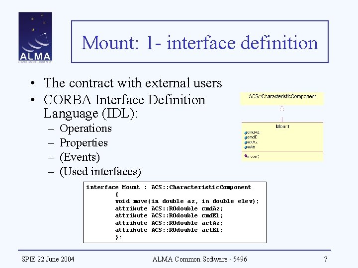 Mount: 1 - interface definition • The contract with external users • CORBA Interface