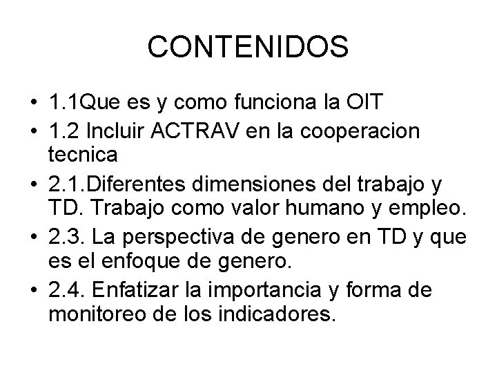 CONTENIDOS • 1. 1 Que es y como funciona la OIT • 1. 2