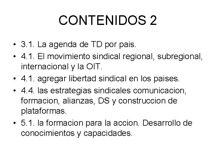 CONTENIDOS 2 • 3. 1. La agenda de TD por pais. • 4. 1.