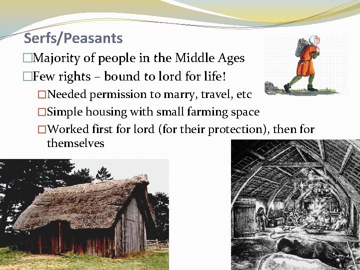 Serfs/Peasants �Majority of people in the Middle Ages �Few rights – bound to lord