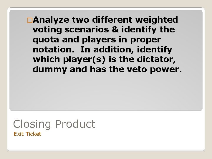 �Analyze two different weighted voting scenarios & identify the quota and players in proper