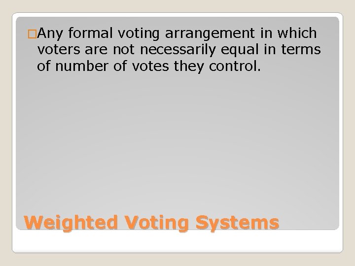 �Any formal voting arrangement in which voters are not necessarily equal in terms of