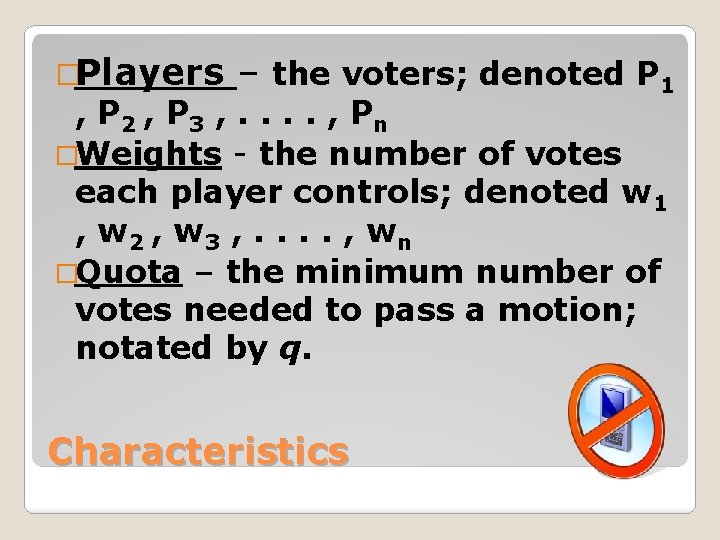 �Players – the voters; denoted P 1 , P 2 , P 3 ,