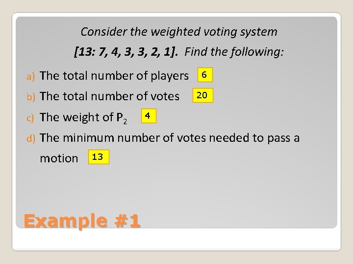 Consider the weighted voting system [13: 7, 4, 3, 3, 2, 1]. Find the