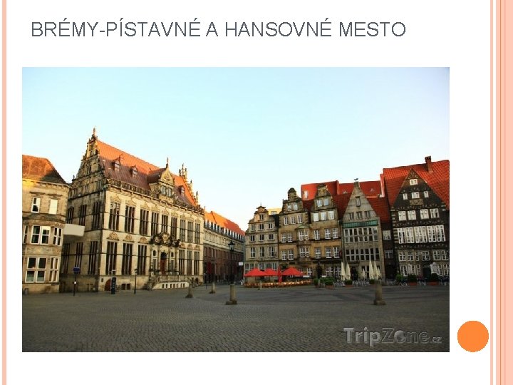 BRÉMY-PÍSTAVNÉ A HANSOVNÉ MESTO 