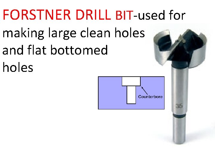 FORSTNER DRILL BIT-used for making large clean holes and flat bottomed holes 