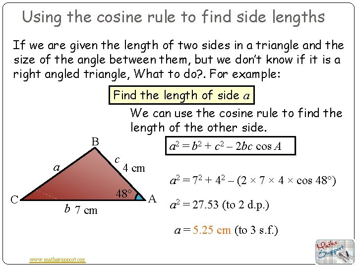 Using the cosine rule to find side lengths If we are given the length