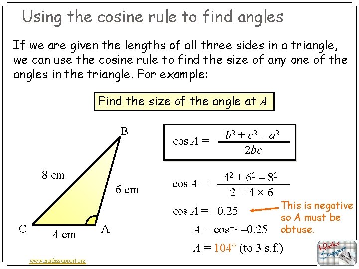 Using the cosine rule to find angles If we are given the lengths of