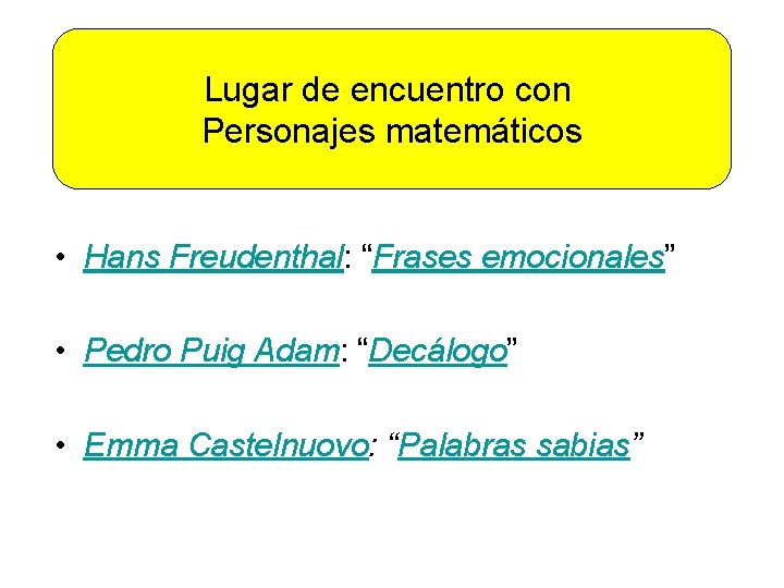 Lugar de encuentro con Personajes matemáticos • Hans Freudenthal: “Frases emocionales” • Pedro Puig