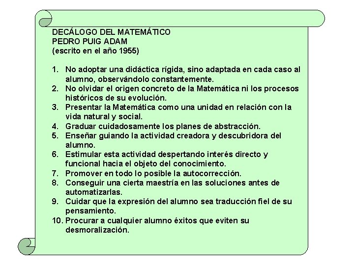 DECÁLOGO DEL MATEMÁTICO PEDRO PUIG ADAM (escrito en el año 1955) 1. No adoptar