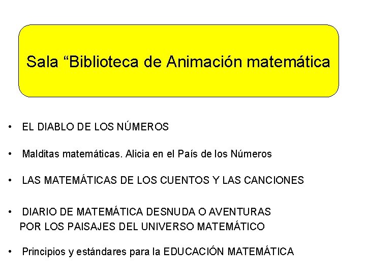 Sala “Biblioteca de Animación matemática • EL DIABLO DE LOS NÚMEROS • Malditas matemáticas.