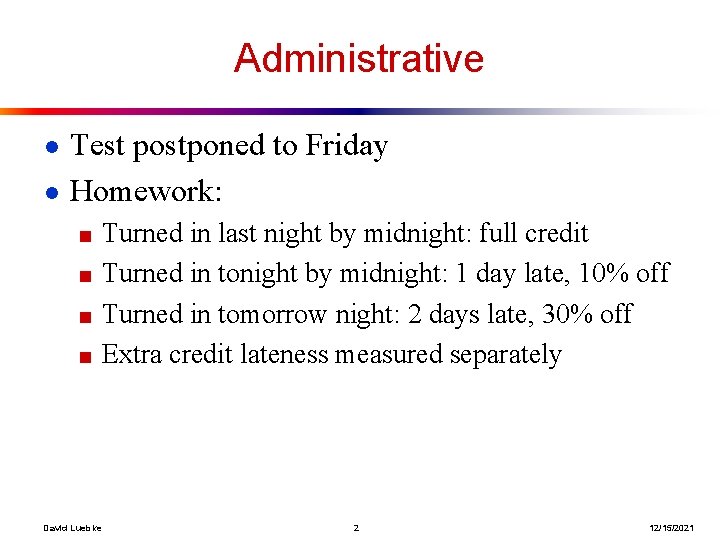 Administrative ● Test postponed to Friday ● Homework: ■ Turned in last night by
