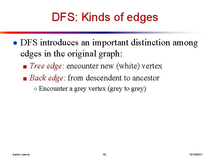 DFS: Kinds of edges ● DFS introduces an important distinction among edges in the