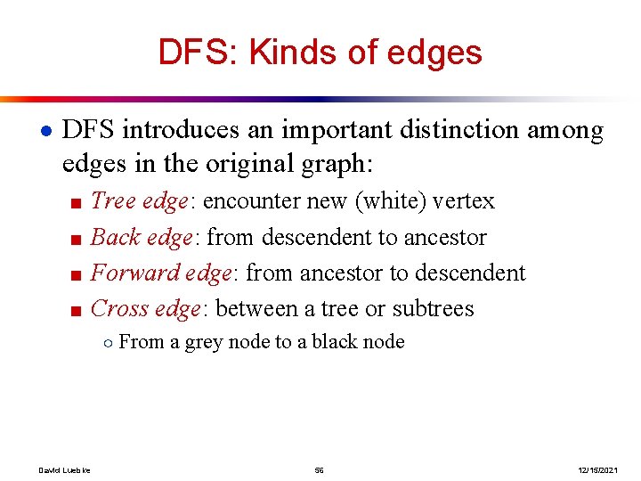 DFS: Kinds of edges ● DFS introduces an important distinction among edges in the