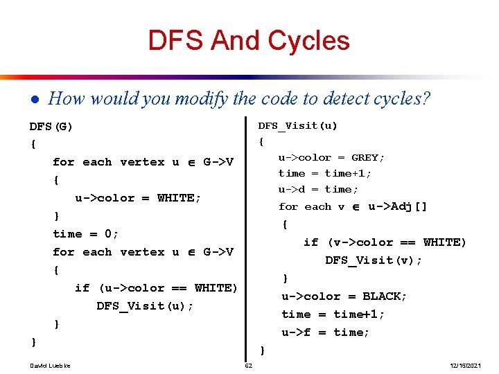 DFS And Cycles ● How would you modify the code to detect cycles? DFS_Visit(u)