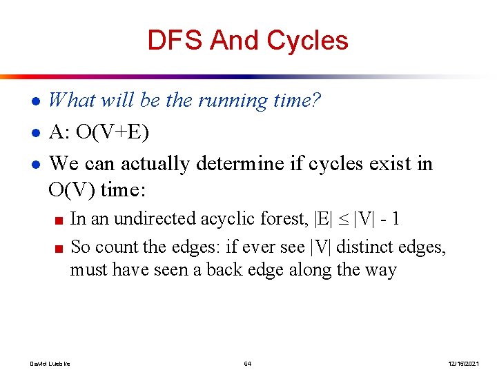 DFS And Cycles ● What will be the running time? ● A: O(V+E) ●