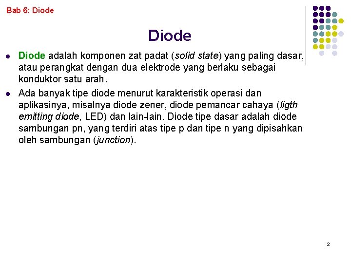 Bab 6: Diode l l Diode adalah komponen zat padat (solid state) yang paling
