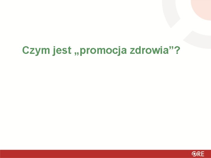 Czym jest „promocja zdrowia”? 