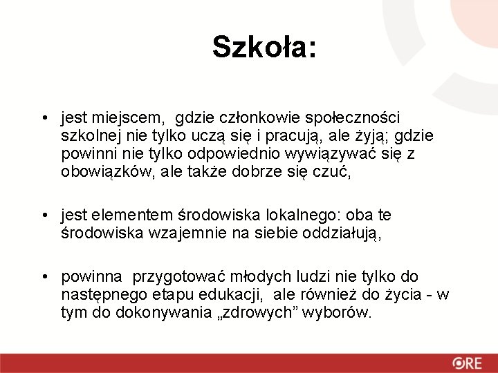 Szkoła: • jest miejscem, gdzie członkowie społeczności szkolnej nie tylko uczą się i pracują,