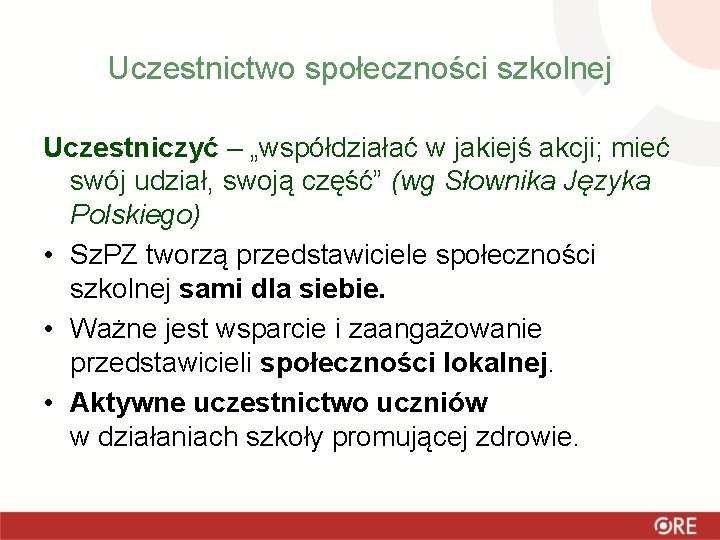 Uczestnictwo społeczności szkolnej Uczestniczyć – „współdziałać w jakiejś akcji; mieć swój udział, swoją część”