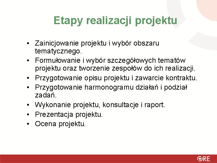 Etapy realizacji projektu • Zainicjowanie projektu i wybór obszaru tematycznego. • Formułowanie i wybór