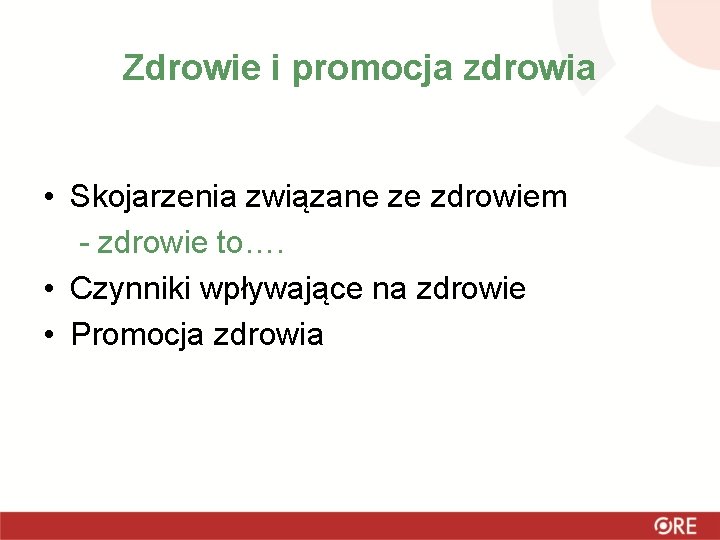 Zdrowie i promocja zdrowia • Skojarzenia związane ze zdrowiem - zdrowie to…. • Czynniki