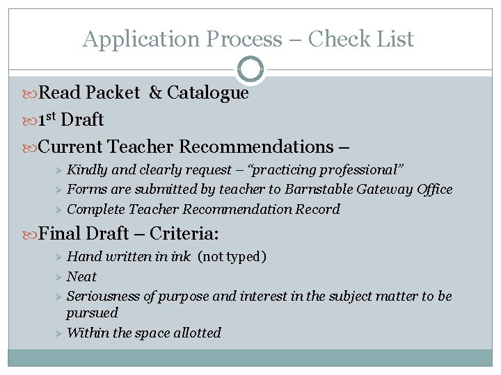 Application Process – Check List Read Packet & Catalogue 1 st Draft Current Teacher
