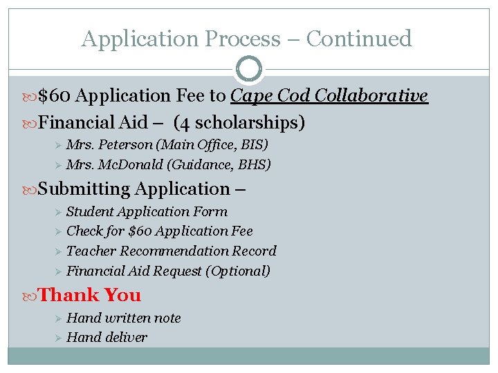 Application Process – Continued $60 Application Fee to Cape Cod Collaborative Financial Aid –