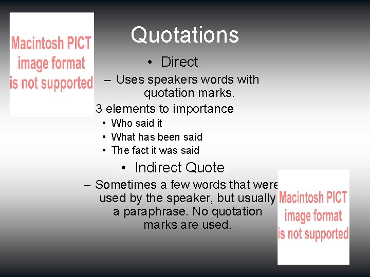 Quotations • Direct – Uses speakers words with quotation marks. – 3 elements to