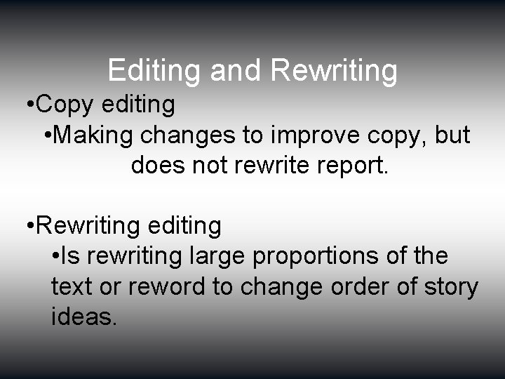 Editing and Rewriting • Copy editing • Making changes to improve copy, but does