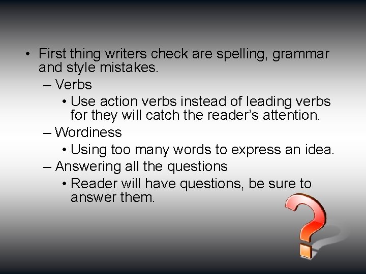  • First thing writers check are spelling, grammar and style mistakes. – Verbs