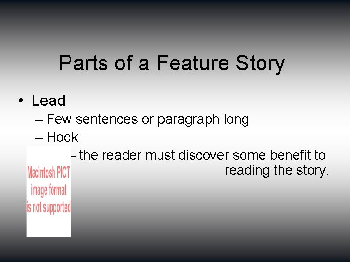 Parts of a Feature Story • Lead – Few sentences or paragraph long –