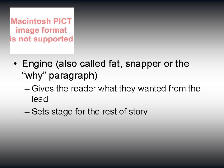  • Engine (also called fat, snapper or the “why” paragraph) – Gives the