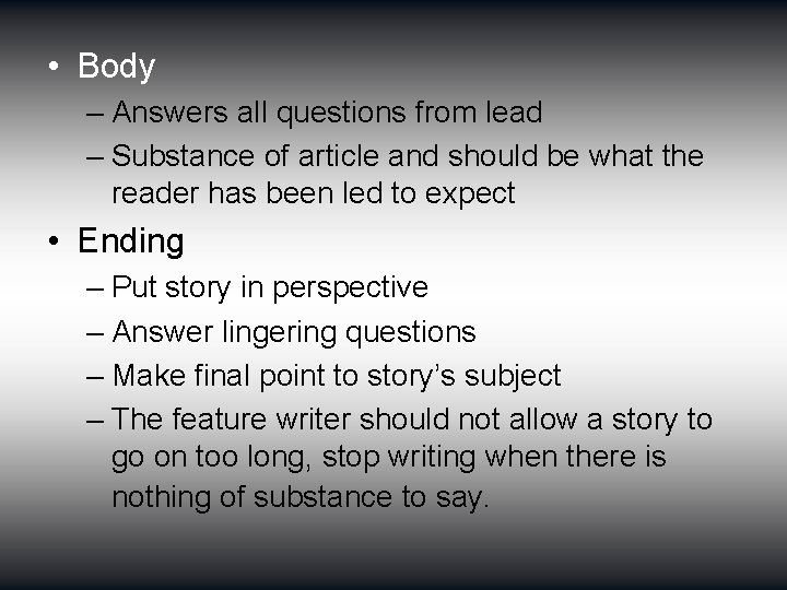  • Body – Answers all questions from lead – Substance of article and