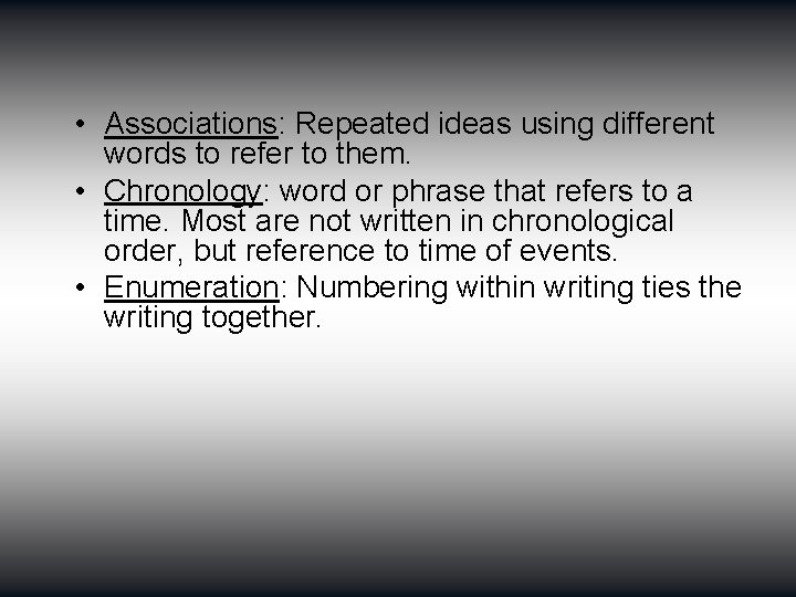  • Associations: Repeated ideas using different words to refer to them. • Chronology: