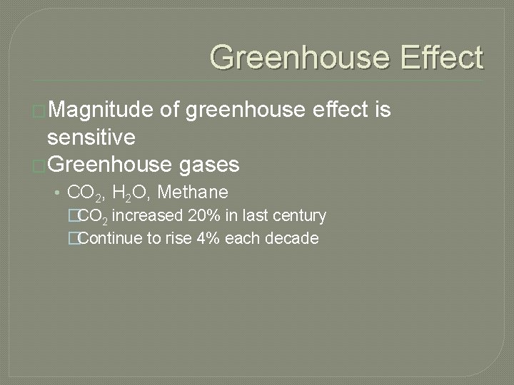 Greenhouse Effect �Magnitude of greenhouse effect is sensitive �Greenhouse gases • CO 2, H