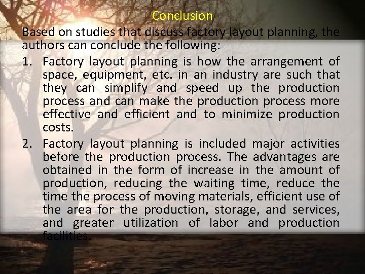 Conclusion Based on studies that discuss factory layout planning, the authors can conclude the