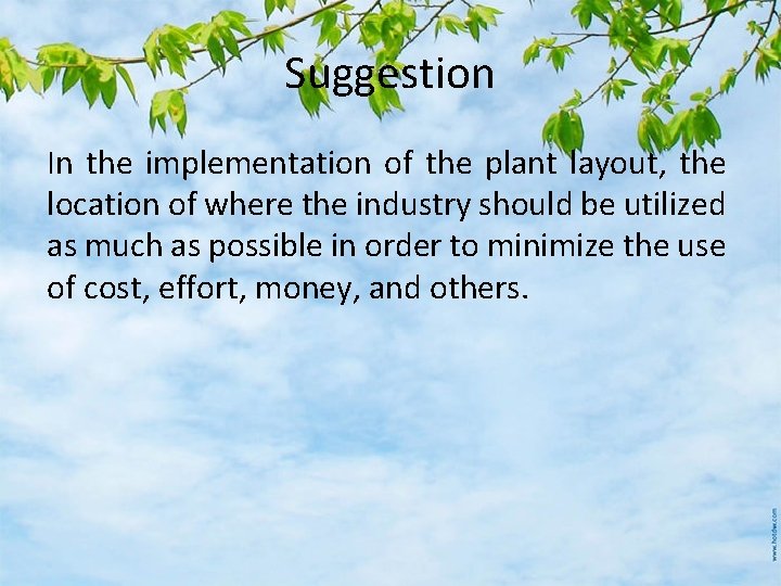 Suggestion In the implementation of the plant layout, the location of where the industry