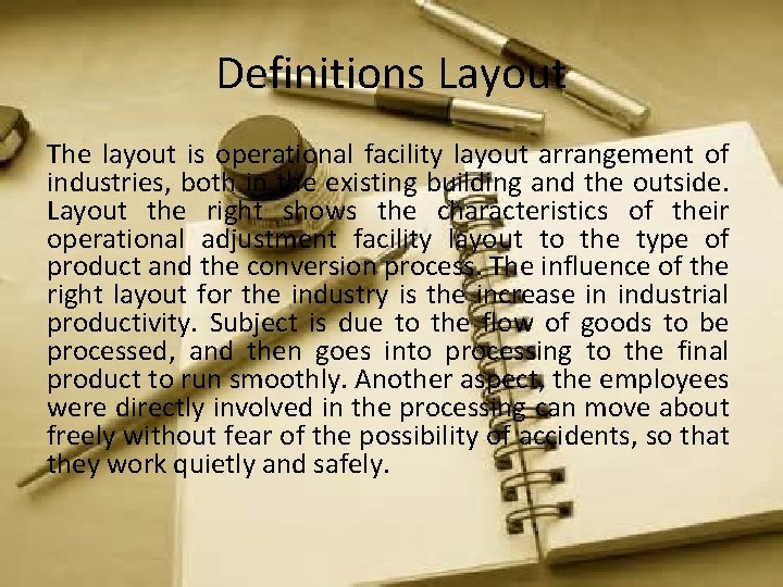 Definitions Layout The layout is operational facility layout arrangement of industries, both in the