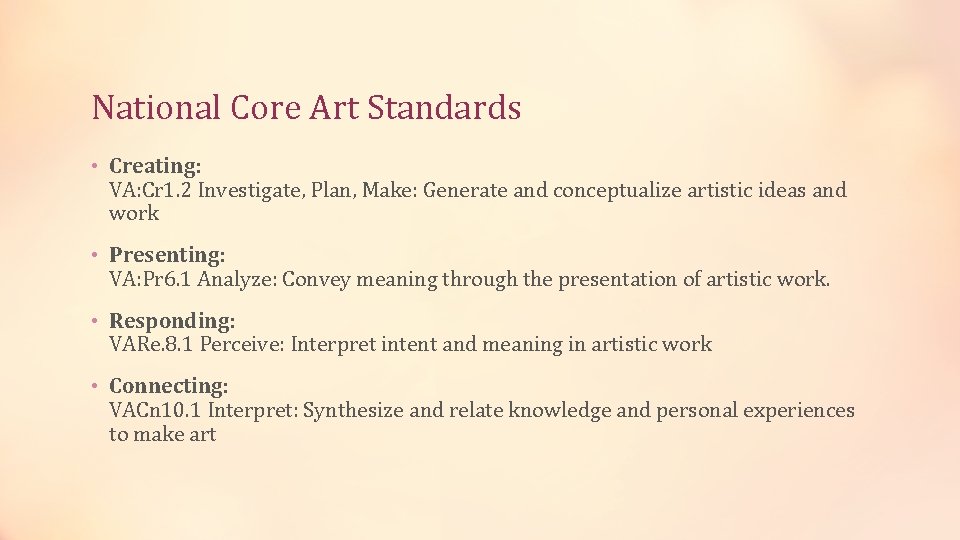 National Core Art Standards • Creating: VA: Cr 1. 2 Investigate, Plan, Make: Generate