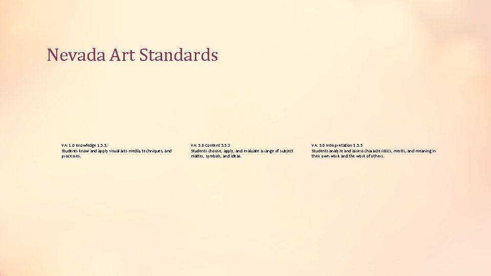 Nevada Art Standards VA: 1. 0 Knowledge 1. 3. 3; Students know and apply