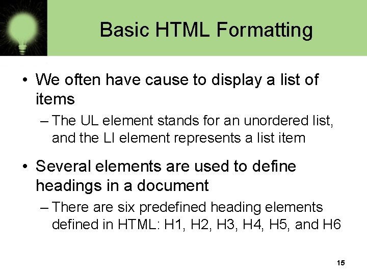 Basic HTML Formatting • We often have cause to display a list of items