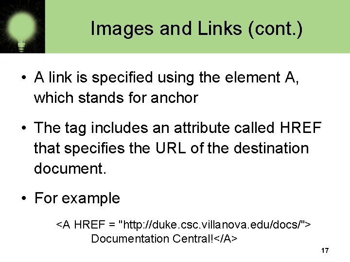 Images and Links (cont. ) • A link is specified using the element A,