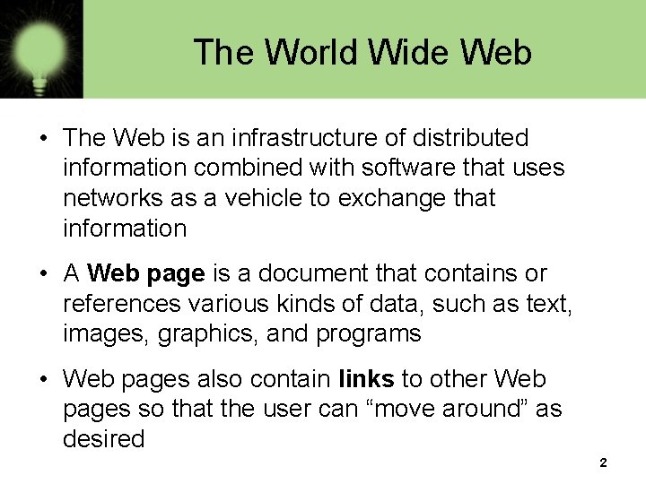 The World Wide Web • The Web is an infrastructure of distributed information combined