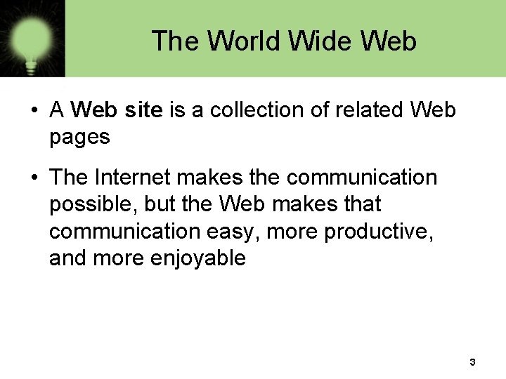 The World Wide Web • A Web site is a collection of related Web